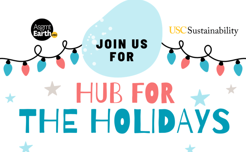 “Hub for the Holidays” at the USC Sustainability Hub